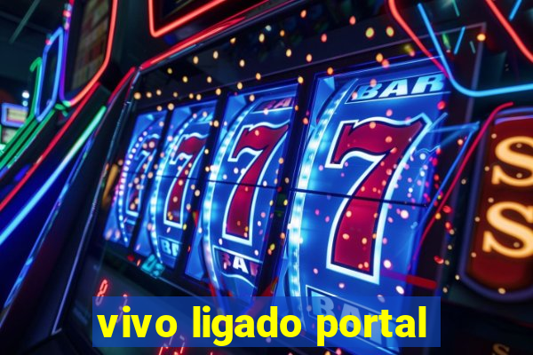 vivo ligado portal